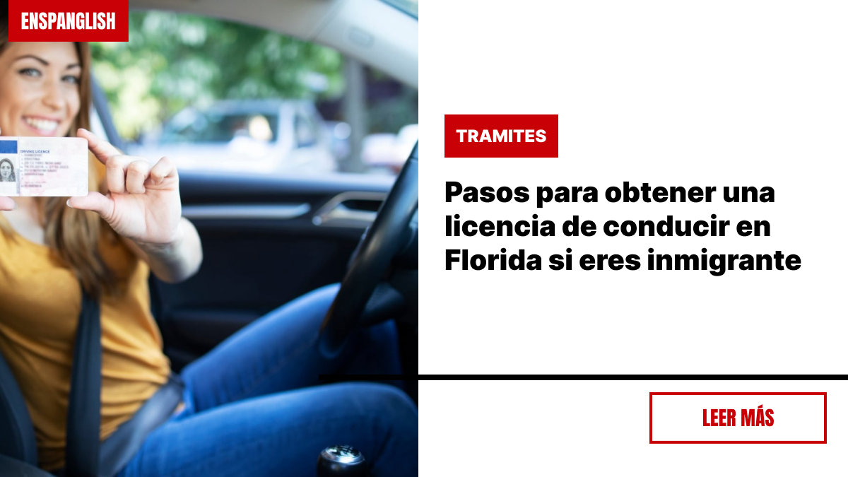 Pasos Para Obtener Una Licencia De Conducir En Florida Si Eres ...