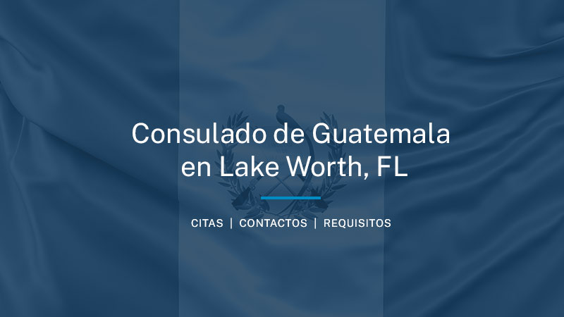 Cita Consulado de Guatemala en Lake Worth, Florida
