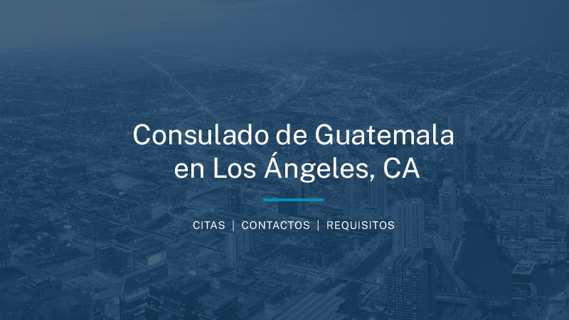 Consulado de Guatemala en Los Ángeles, CA: Renueva tu pasaporte. ¡Agenda hoy!